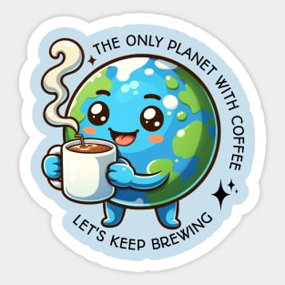 Earth Day - The only Planet with Coffee, Let's Keep Brewing Sticker